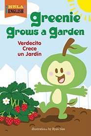 Greenie Grows a Garden (Hola, English!)