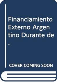 Financiamiento Externo Argentino Durante de.