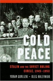 Cold Peace: Stalin and the Soviet Ruling Circle, 1945-1953