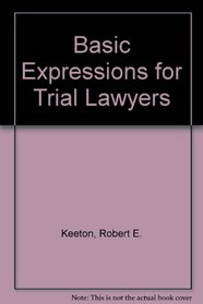 Basic Expressions for Trial Lawyers