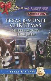 Texas K-9 Unit Christmas: Holiday Hero / Rescuing Christmas (Love Inspired Suspense, No 363) (Larger Print)