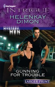 Gunning for Trouble (Mystery Men, Bk 3) (Harlequin Intrigue, No 1260) (Larger Print)