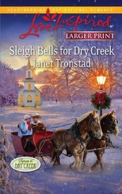 Sleigh Bells for Dry Creek (Return to Dry Creek, Bk 1) (Love Inspired, No 667) (Larger Print)