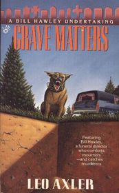 Grave Matters: A Bill Hawley Undertaking