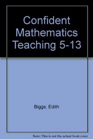 Confident Mathematics Teaching 5-13: Inset in the Classroom