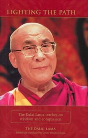 Lighting the Path: the Dalai Lama Teaches on Wisdom and Compassion