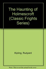 The Haunting of Holmescroft (Classic Frights Series)