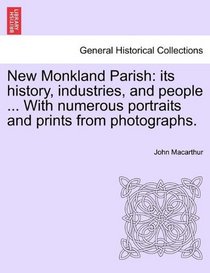 New Monkland Parish: its history, industries, and people ... With numerous portraits and prints from photographs.