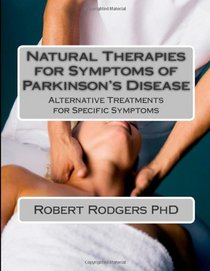 Natural Therapies for Symptoms of Parkinson's Disease: Alternative Treatments for Specific Symptoms