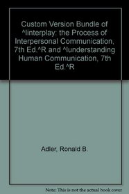 Custom Version Bundle of Interplay: The Process of Interpersonal Communication, 7th Ed. and Understanding Human Communication, 7th Ed.