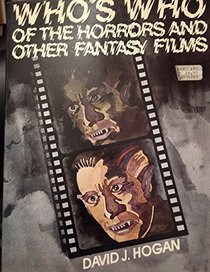 Who's Who of the Horrors, and Other Fantasy Films: The International Personality Encyclopedia of the Fantastic Film