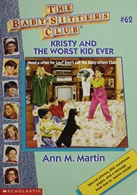 Kristy and the Worst Kid Ever (The Baby-Sitters Club, #62)