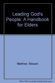 Leading God's People: A Handbook for Elders