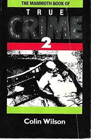 The Mammoth Book of True Crime 2 (Mammoth Book of True Crime)