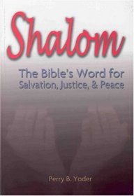 Shalom: The Bible's Word for Salvation, Justice, and Peace