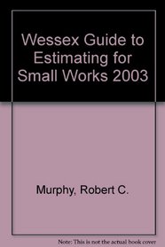 Wessex Guide to Estimating for Small Works 2003