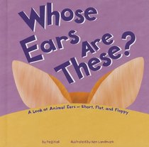 Whose Ears Are These?: A Look at Animal Ears - Short, Flat, and Floppy (Whose Is It?)
