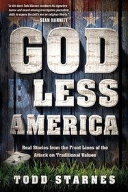 God Less America: Real Stories From the Front Lines of the Attack on Traditional Values