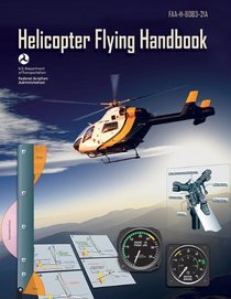 Helicopter Flying Handbook: FAA-H-8083-21A