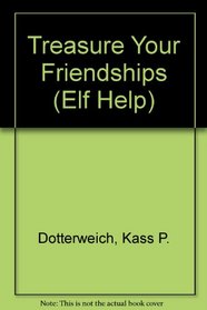 Treasure Your Friendships (Elf Help)