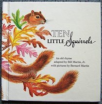 Ten little squirrels;: An old rhyme (A Bill Martin instant reader)