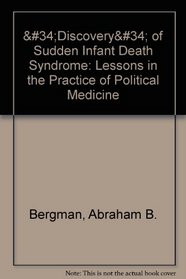 The Discovery of Sudden Infant Death Syndrome: Lessons in the Practice of Political Medicine