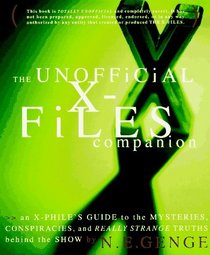 The Unofficial X-File's Companion: An X-Phile's Guide to the Mysteries, Conspiracies, and Really Strange Truths Behind the Show