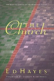 The Church: The Body Of Christ In The World Today (Swindoll Leadership Library)