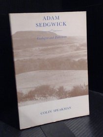 Adam Sedgwick, geologist and dalesman, 1785-1873: A biography in twelve themes