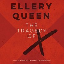 The Tragedy of X: The First Drury Lane Mystery (Ellery Queen Mysteries, 1932) (Drury Lane Mysteries)