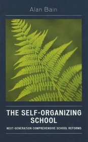 The Self-Organizing School: Next-Generation Comprehensive School Reforms