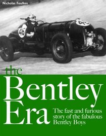 The Bentley Era: The Fast and Furious Story of the Fabulous Bentley Boys