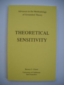 Theoretical Sensitivity: Advances in the Methodology of Grounded Theory