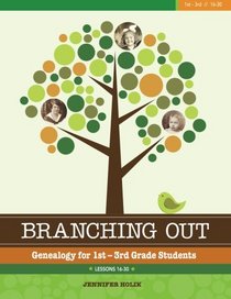 Branching Out: Genealogy for 1st - 3rd Grade Students Lessons 16-30 (Volume 2)