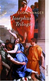 Josephus- Trilogie. Der jdische Krieg / Die Shne / Der Tag wird kommen.