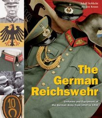 The German Reichswehr: Uniforms and Equipment of the German Army from 1919 to 1932