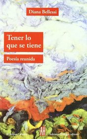 Tener lo que se tiene: Poesia reunida (Spanish Edition)