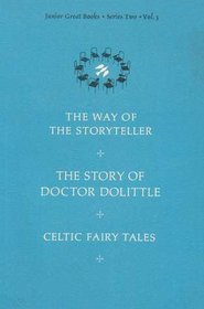 The Junior Great Books-Series Two-Volume 3 (The Way of the Storyteller, The Story of Doctor Doolittle, and Celtic Fairy Tales) SELECTIONS