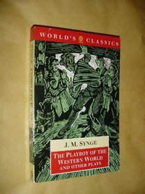 The Playboy of the Western World and Other Plays: Riders to the Sea; The Shadow of the Glen; The Tinker's Wedding; The Well of the Saints; The Playboy ... Deirdre of the Sorrows (World's Classics)