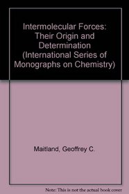 Intermolecular Forces: Their Origin and Determination (International Series of Monographs on Chemistry)