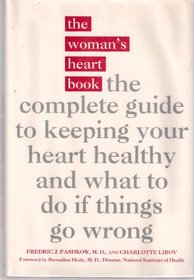 The Woman's Heart Book: The Complete Guide to Keeping Your Heart Healthy