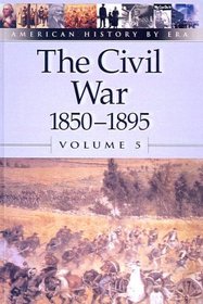 Civil War, 1850-1895 (American History by Era)