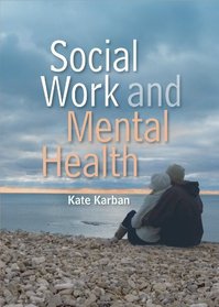 Social Work and Mental Health (Social Work in Theory and Practice)