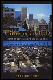 Cities of Gold, Townships of Coal: Essays on South Africa's New Urban Crisis