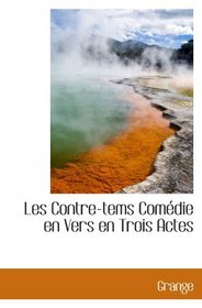 Les Contre-tems Comdie en Vers en Trois Actes (French Edition)