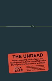 The Undead: Organ Harvesting, the Ice-Water Test, Beating-Heart Cadavers--How Medicine Is Blurring the Line Between Life and Death (Vintage)