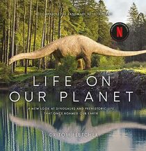 Life on Our Planet: A Stunning Re-examination of Prehistoric Life on Earth