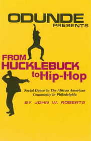 From Hucklebuck to Hip Hop: Social Dance in the African American Community in Philadelphia