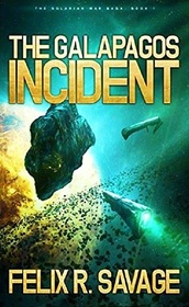 The Galapagos Incident: A Science Fiction Thriller (The Solarian War Saga) (Volume 1)