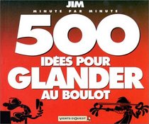 500 ides pour se la couler douce au boulot